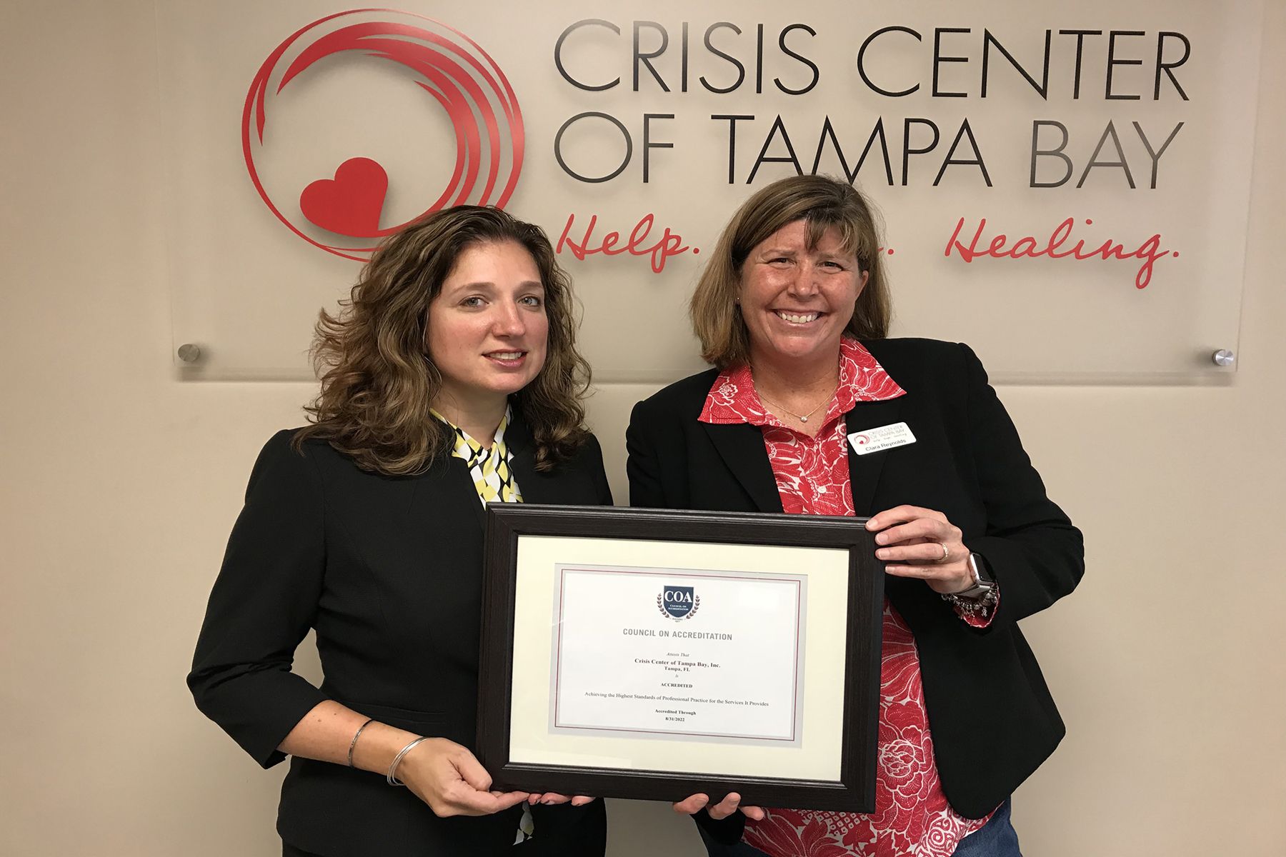 ►After an 18-month evaluation process, the Crisis Center of Tampa Bay was accredited by the Council on Accreditation, a nonprofit accreditor of human services organization, through 2022.
